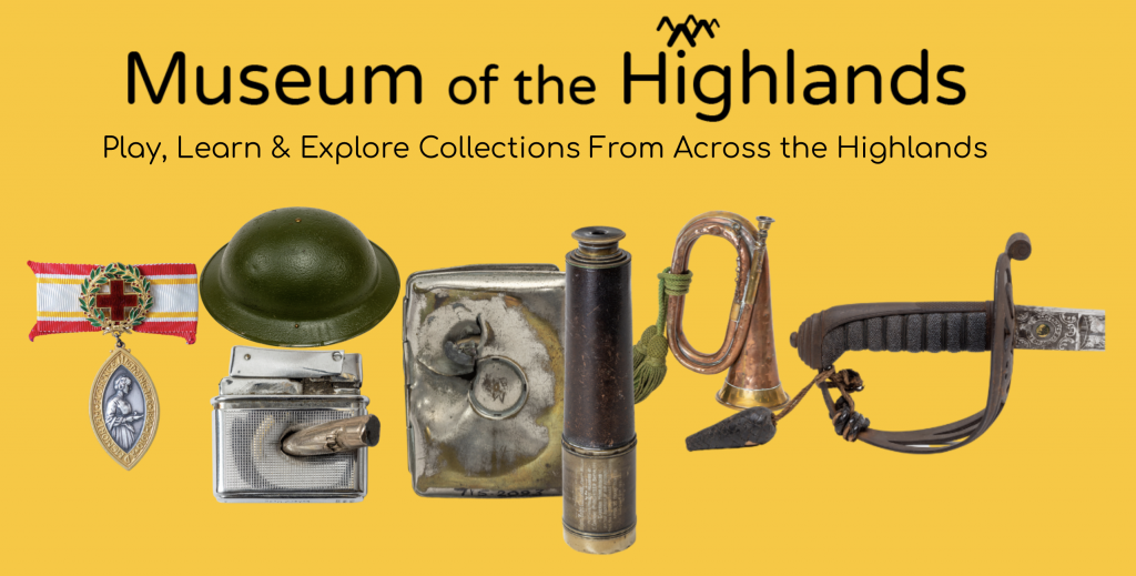 a yellow background with the name of the website - Museum of the Highlands and a selection of objects such as a bugle, metal helmet, silver cigaratte case with bullet hole